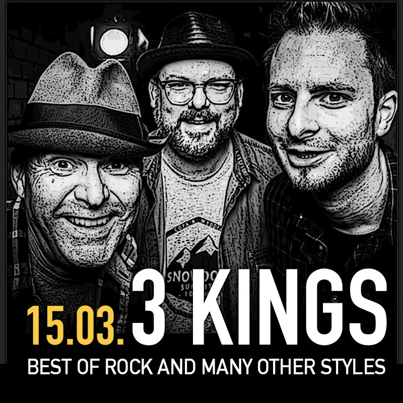 08.03. - 3 Kings - BEST OF ROCK AND MANY OTHER STYLES