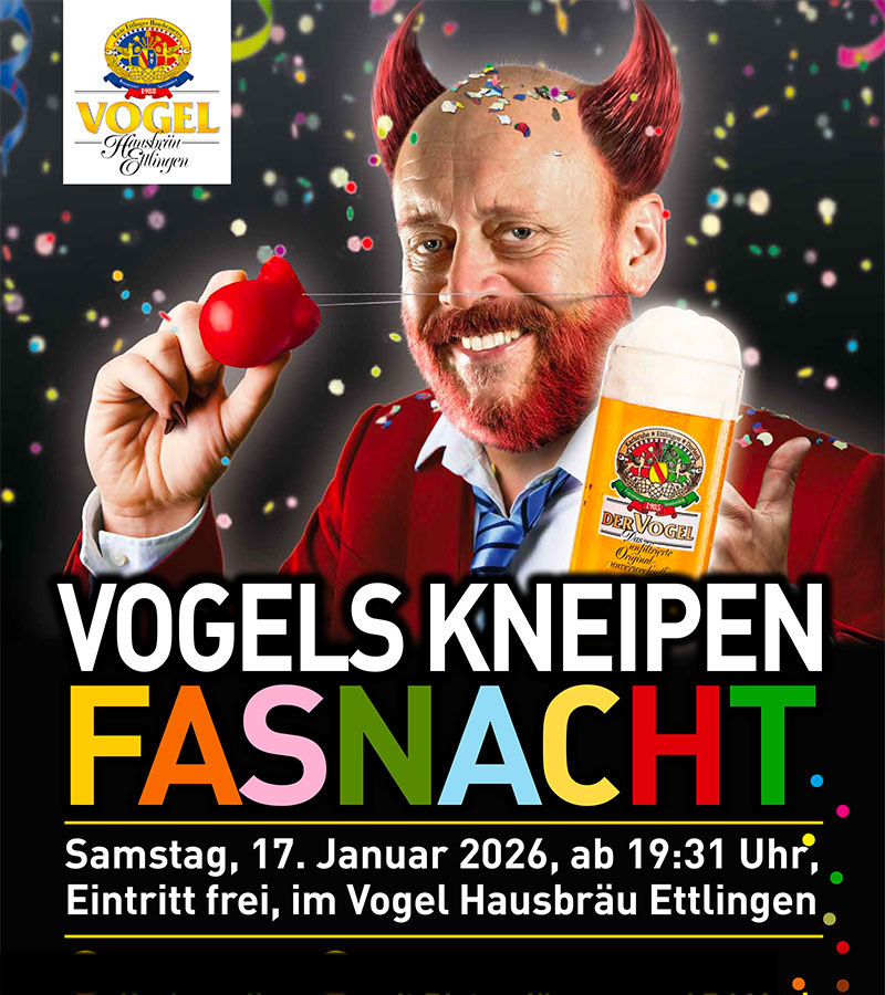 17.01. VOGELS KNEIPEN FASNACHT - ab 19:31 - Eintritt frei - im Vogel Hausbräu Ettlingen