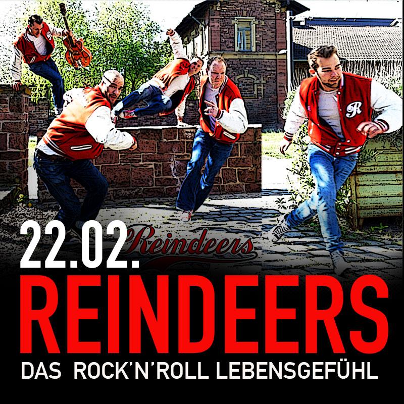 15.02. REINDEERS - DAS ROCK'N'ROLLL LEBENSGEFÜHL